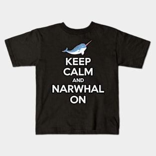 Keep Calm And Narwhal On Kids T-Shirt